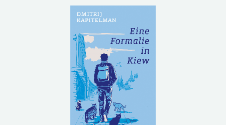 Dmitrij Kapitelman – Eine Formalie in Kiew