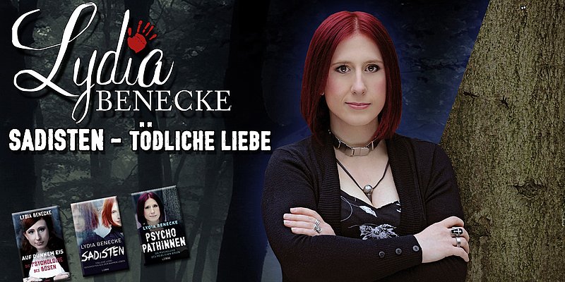 Lydia Benecke: Sadisten – Tödliche Liebe